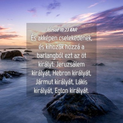 Picture 04 - Józsué 10:23 KAR - És akképen cselekedének, és kihozák hozzá a - Bible Verse Picture
