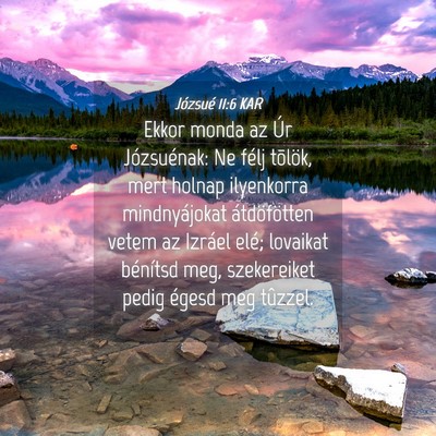 Picture 04 - Józsué 11:6 KAR - Ekkor monda az Úr Józsuénak: Ne félj tõlök, - Bible Verse Picture
