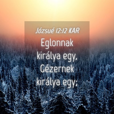Picture 04 - Józsué 12:12 KAR - Eglonnak királya egy, Gézernek királya - Bible Verse Picture