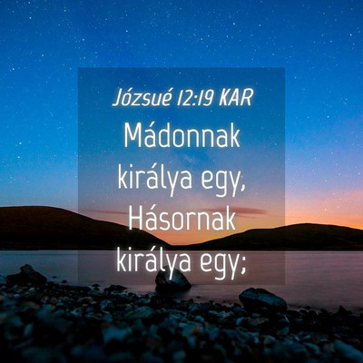 Picture 04 - Józsué 12:19 KAR - Mádonnak királya egy, Hásornak királya - Bible Verse Picture