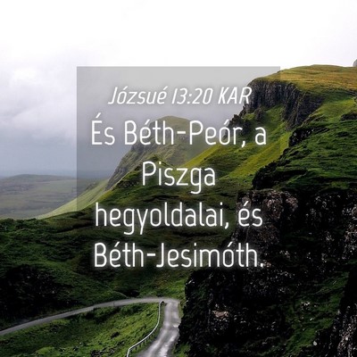 Picture 04 - Józsué 13:20 KAR - És Béth-Peór, a Piszga hegyoldalai, és - Bible Verse Picture