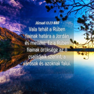 Picture 04 - Józsué 13:23 KAR - Vala tehát a Rúben fiainak határa a Jordán - Bible Verse Picture
