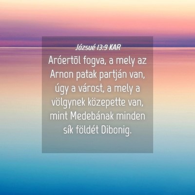 Picture 04 - Józsué 13:9 KAR - Aróertõl fogva, a mely az Arnon patak partján - Bible Verse Picture