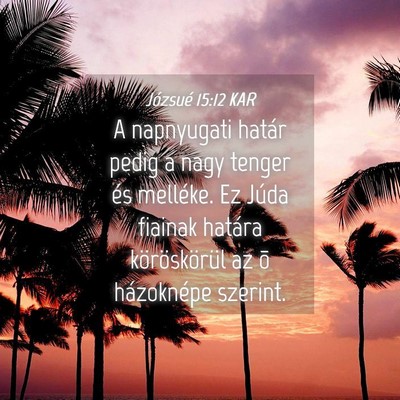 Picture 04 - Józsué 15:12 KAR - A napnyugati határ pedig a nagy tenger és - Bible Verse Picture