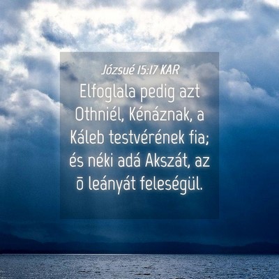 Picture 04 - Józsué 15:17 KAR - Elfoglala pedig azt Othniél, Kénáznak, a - Bible Verse Picture