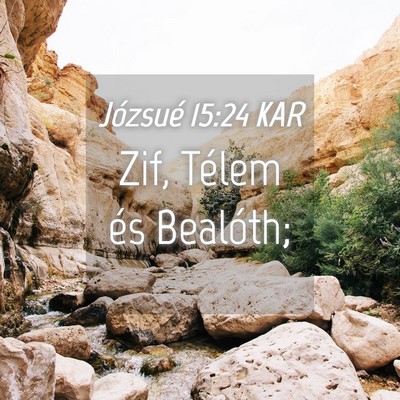 Picture 04 - Józsué 15:24 KAR - Zif, Télem és - Bible Verse Picture
