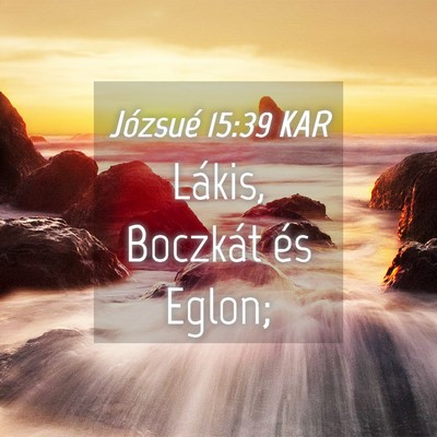 Picture 04 - Józsué 15:39 KAR - Lákis, Boczkát és - Bible Verse Picture