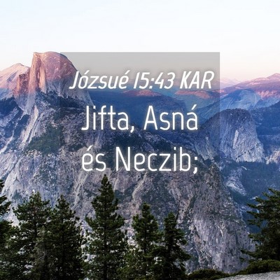 Picture 04 - Józsué 15:43 KAR - Jifta, Asná és - Bible Verse Picture