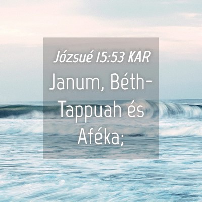 Picture 04 - Józsué 15:53 KAR - Janum, Béth-Tappuah és - Bible Verse Picture