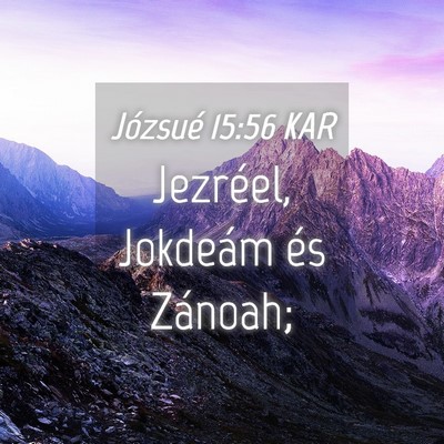 Picture 04 - Józsué 15:56 KAR - Jezréel, Jokdeám és - Bible Verse Picture