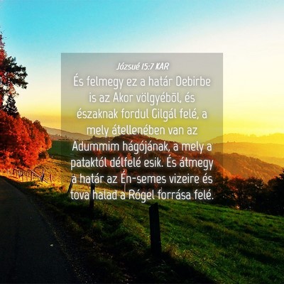 Picture 04 - Józsué 15:7 KAR - És felmegy ez a határ Debirbe is az Akor - Bible Verse Picture