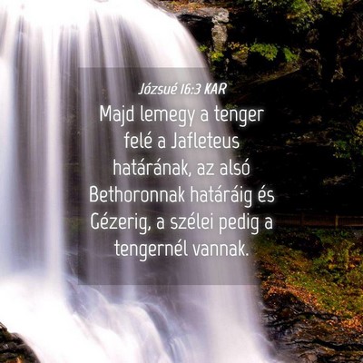 Picture 04 - Józsué 16:3 KAR - Majd lemegy a tenger felé a Jafleteus - Bible Verse Picture