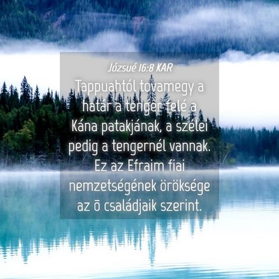 Picture 04 - Józsué 16:8 KAR - Tappuahtól tovamegy a határ a tenger felé a - Bible Verse Picture