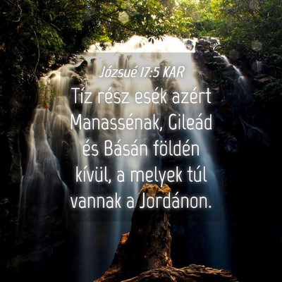 Picture 04 - Józsué 17:5 KAR - Tíz rész esék azért Manassénak, Gileád és - Bible Verse Picture