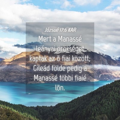 Picture 04 - Józsué 17:6 KAR - Mert a Manassé leányai örökséget kaptak az - Bible Verse Picture