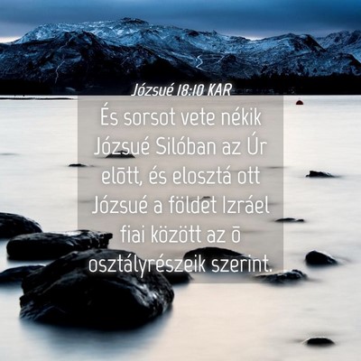 Picture 04 - Józsué 18:10 KAR - És sorsot vete nékik Józsué Silóban az Úr - Bible Verse Picture
