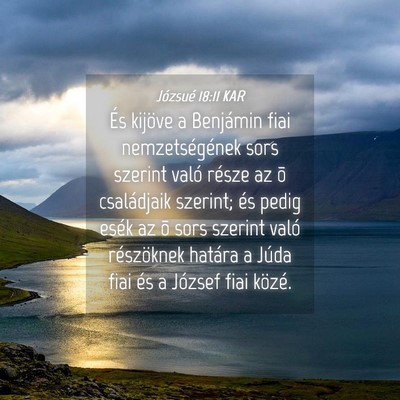 Picture 04 - Józsué 18:11 KAR - És kijöve a Benjámin fiai nemzetségének sors - Bible Verse Picture