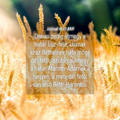 Picture 04 - Józsué 18:13 KAR - Onnan pedig átmegy a határ Luz-felé, Lúznak - Bible Verse Picture