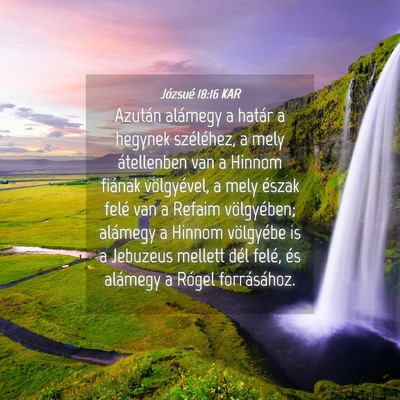 Picture 04 - Józsué 18:16 KAR - Azután alámegy a határ a hegynek széléhez, a - Bible Verse Picture