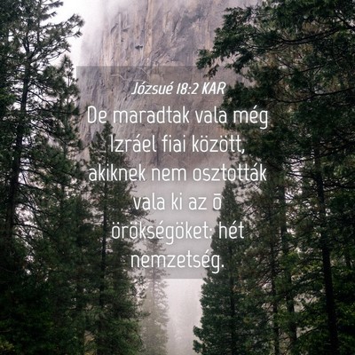 Picture 04 - Józsué 18:2 KAR - De maradtak vala még Izráel fiai között, - Bible Verse Picture