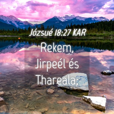 Picture 04 - Józsué 18:27 KAR - Rekem, Jirpeél és - Bible Verse Picture