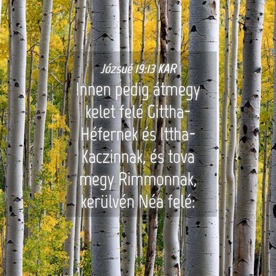 Picture 04 - Józsué 19:13 KAR - Innen pedig átmegy kelet felé Gittha-Héfernek - Bible Verse Picture