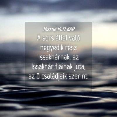 Picture 04 - Józsué 19:17 KAR - A sors által való negyedik rész Issakhárnak, - Bible Verse Picture