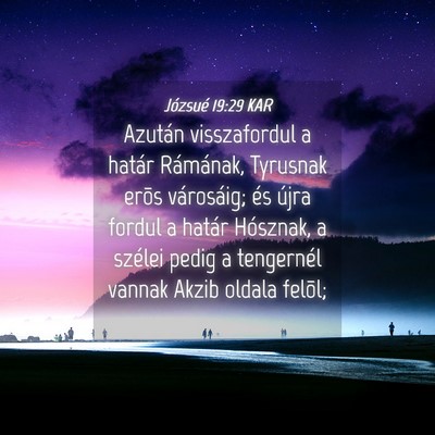 Picture 04 - Józsué 19:29 KAR - Azután visszafordul a határ Rámának, Tyrusnak - Bible Verse Picture