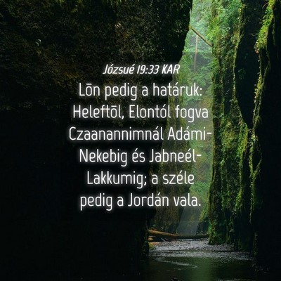 Picture 04 - Józsué 19:33 KAR - Lõn pedig a határuk: Heleftõl, Elontól fogva - Bible Verse Picture