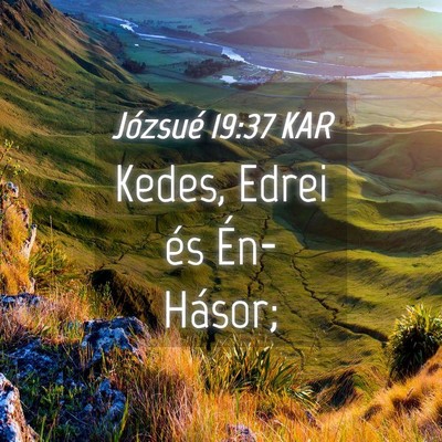 Picture 04 - Józsué 19:37 KAR - Kedes, Edrei és - Bible Verse Picture