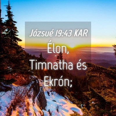 Picture 04 - Józsué 19:43 KAR - Élon, Timnatha és - Bible Verse Picture