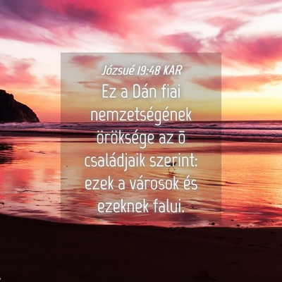 Picture 04 - Józsué 19:48 KAR - Ez a Dán fiai nemzetségének öröksége az õ - Bible Verse Picture