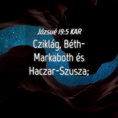 Picture 04 - Józsué 19:5 KAR - Cziklág, Béth-Markaboth és - Bible Verse Picture