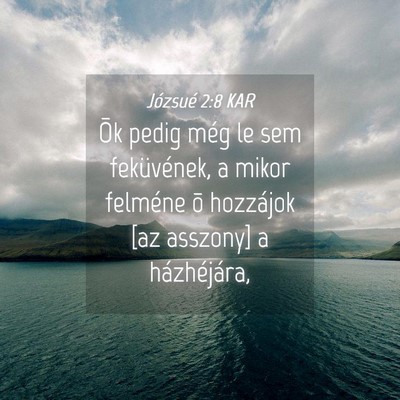 Picture 04 - Józsué 2:8 KAR - Õk pedig még le sem feküvének, a mikor - Bible Verse Picture