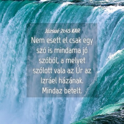 Picture 04 - Józsué 21:45 KAR - Nem esett el csak egy szó is mindama jó - Bible Verse Picture