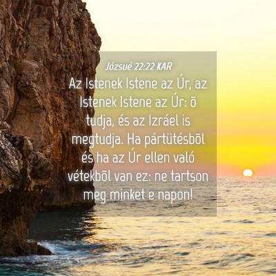 Picture 04 - Józsué 22:22 KAR - Az Istenek Istene az Úr, az Istenek Istene az - Bible Verse Picture