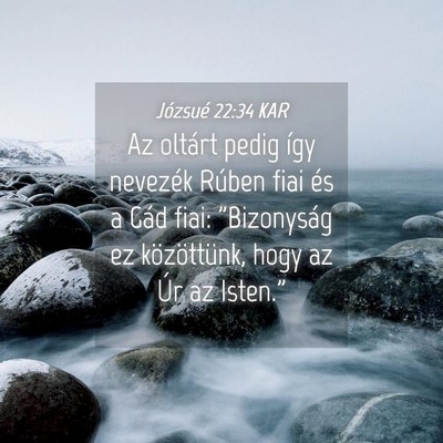 Picture 04 - Józsué 22:34 KAR - Az oltárt pedig így nevezék Rúben fiai és a - Bible Verse Picture