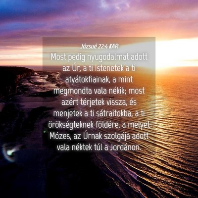 Picture 04 - Józsué 22:4 KAR - Most pedig nyugodalmat adott az Úr, a ti - Bible Verse Picture