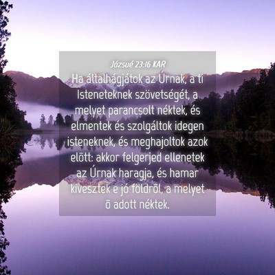 Picture 04 - Józsué 23:16 KAR - Ha általhágjátok az Úrnak, a ti Isteneteknek - Bible Verse Picture
