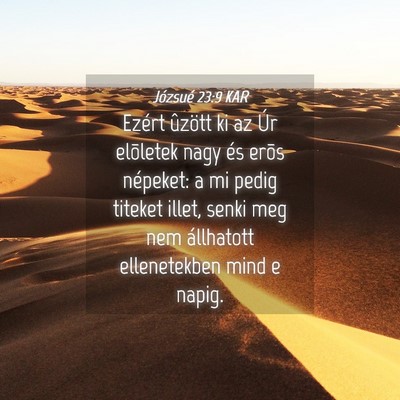 Picture 04 - Józsué 23:9 KAR - Ezért ûzött ki az Úr elõletek nagy és erõs - Bible Verse Picture