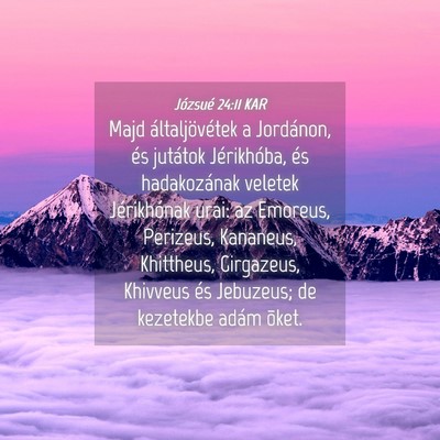 Picture 04 - Józsué 24:11 KAR - Majd általjövétek a Jordánon, és jutátok - Bible Verse Picture