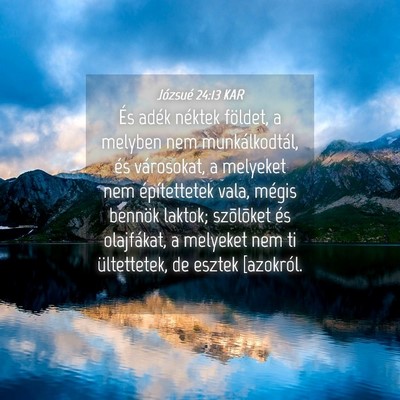 Picture 04 - Józsué 24:13 KAR - És adék néktek földet, a melyben nem - Bible Verse Picture
