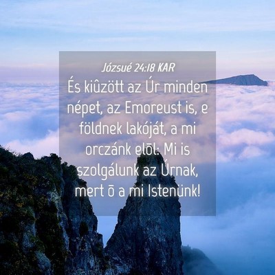 Picture 04 - Józsué 24:18 KAR - És kiûzött az Úr minden népet, az Emoreust - Bible Verse Picture
