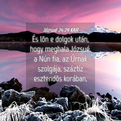 Picture 04 - Józsué 24:29 KAR - És lõn e dolgok után, hogy meghala Józsué, a - Bible Verse Picture