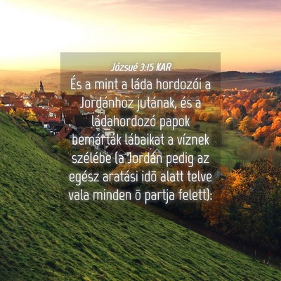 Picture 04 - Józsué 3:15 KAR - És a mint a láda hordozói a Jordánhoz - Bible Verse Picture