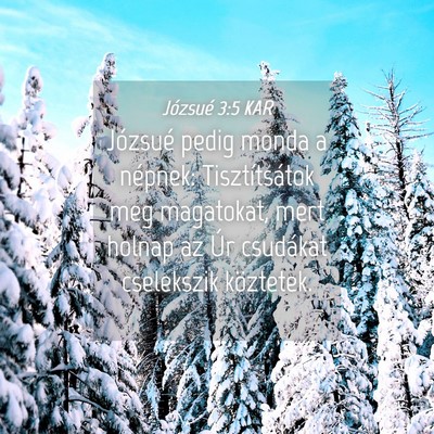 Picture 04 - Józsué 3:5 KAR - Józsué pedig monda a népnek: Tisztítsátok - Bible Verse Picture