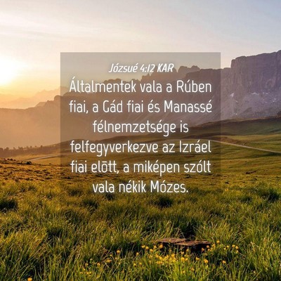 Picture 04 - Józsué 4:12 KAR - Általmentek vala a Rúben fiai, a Gád fiai és - Bible Verse Picture
