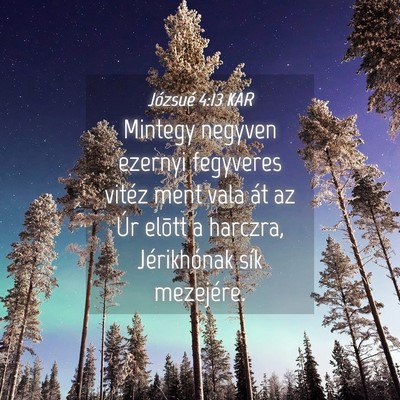 Picture 04 - Józsué 4:13 KAR - Mintegy negyven ezernyi fegyveres vitéz ment - Bible Verse Picture