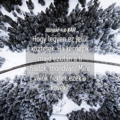 Picture 04 - Józsué 4:6 KAR - Hogy legyen ez jelül köztetek. Ha kérdezik - Bible Verse Picture