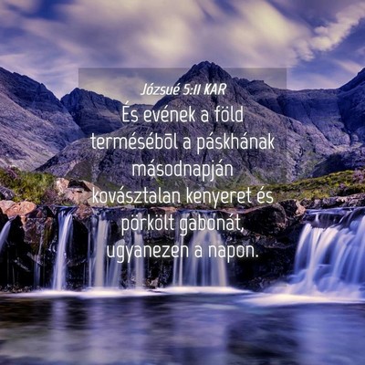 Picture 04 - Józsué 5:11 KAR - És evének a föld termésébõl a páskhának - Bible Verse Picture